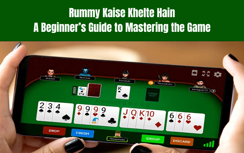 RUMMY KAISE KHELTE HAIN